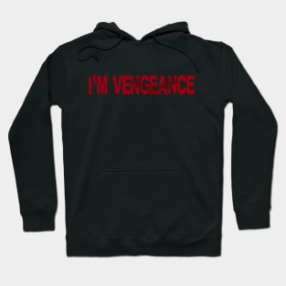 I'm Vengeance Hoodie